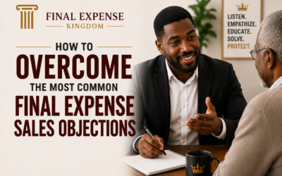 How to Overcome the Most Common Final Expense Sales Objections