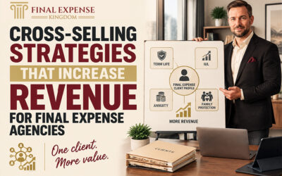 Cross Selling Strategies That Increase Revenue for Final Expense Agencies