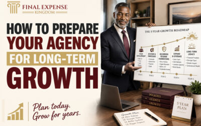 How to Prepare Your Final Expense Agency for Long Term Growth
