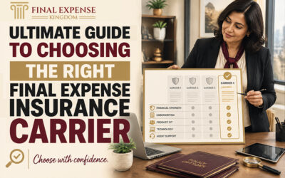 Ultimate Guide to Choosing the Right Final Expense Insurance Carrier